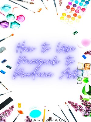 cover image of How to Use Magick to Produce Art